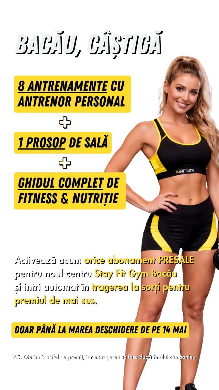 Activează acum orice abonament PRESALE pentru noul centru Stay Fit Gym Bacău și intri automat în tragerea la sorți