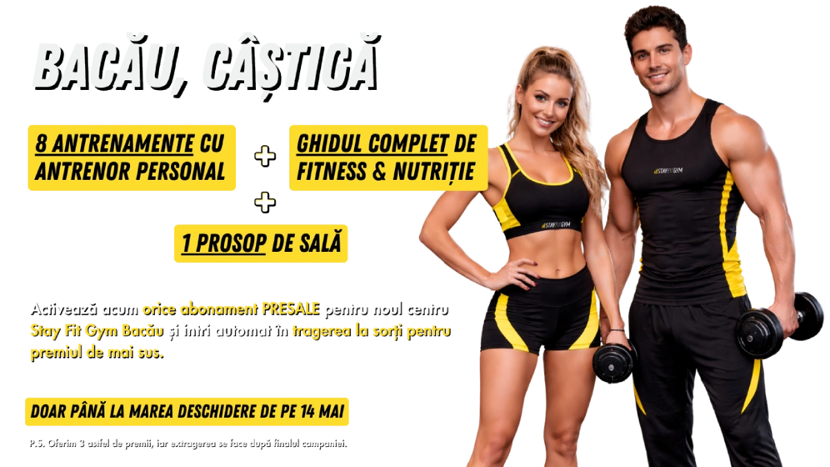 Activează acum orice abonament PRESALE pentru noul centru Stay Fit Gym Bacău și intri automat în tragerea la sorți